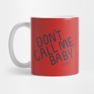 Dont’t Call Me Baby Mug